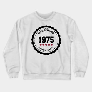 Making history since 1975 badge Crewneck Sweatshirt